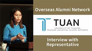 Interview with the new representative of TUAN, Tsukuba Universal Alumni Network